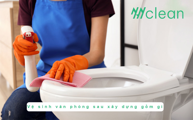 Vệ sinh sau xây dựng văn phòng gồm những gì