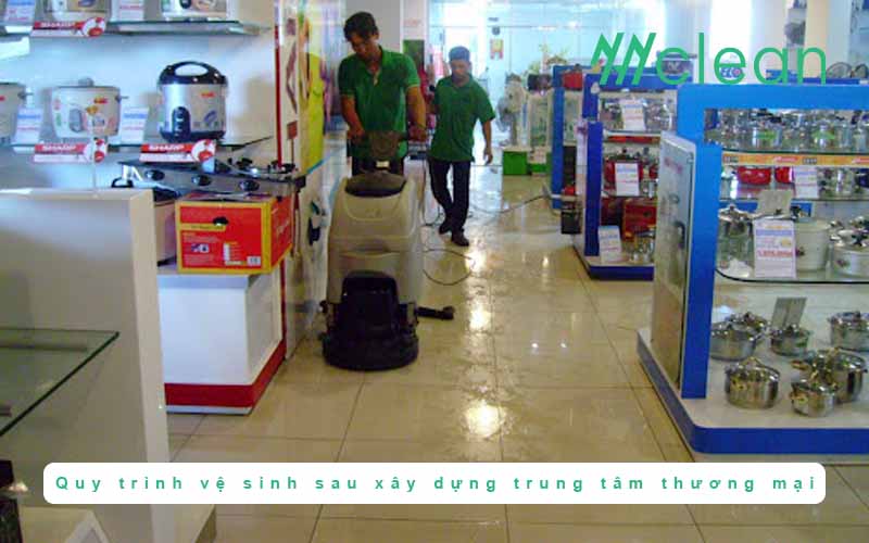 Quy trình vệ sinh sau xây dựng trung tâm thương mại