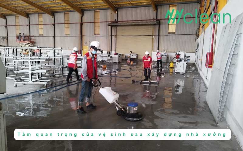 Tầm quan trọng của vệ sinh sau xây dựng nhà xưởng