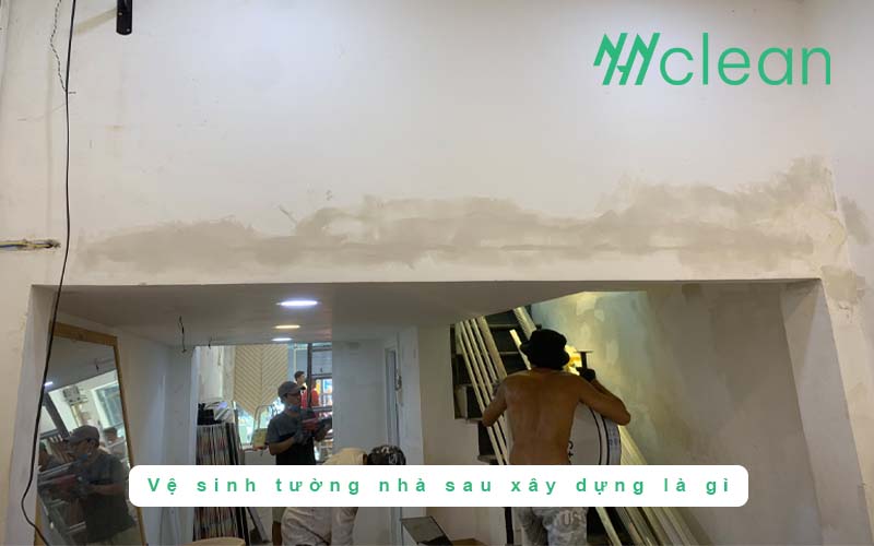 Vệ sinh tường nhà sau xây dựng là gì