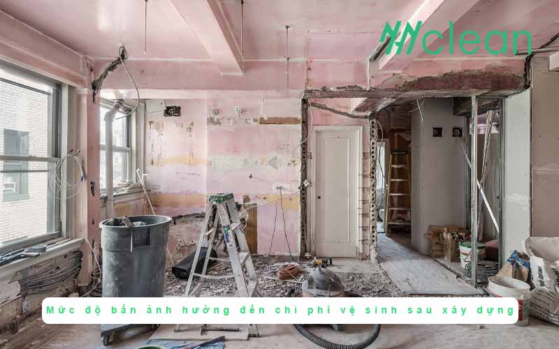 Mức độ bẩn ảnh hưởng đến chi phí vệ sinh sau xây dựng