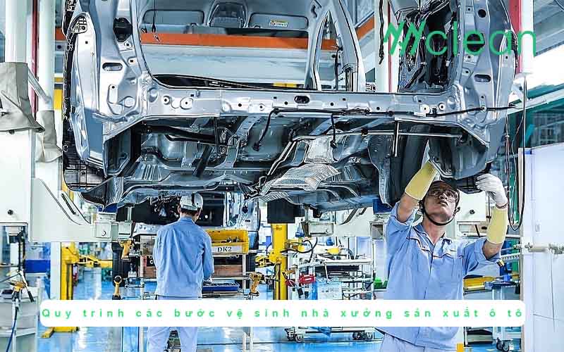 quy trình các bước vệ sinh nhà xưởng sản xuất ô tô