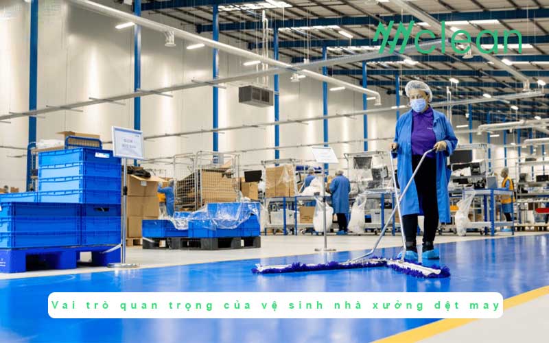 Vai trò quan trọng của vệ sinh nhà xưởng dệt may