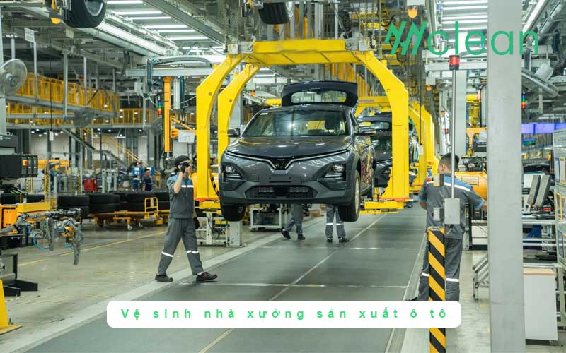 vệ sinh nhà xưởng sản xuất ô tô