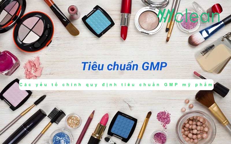 Các yếu tố chính quy định trong tiêu chuẩn GMP mỹ phẩm